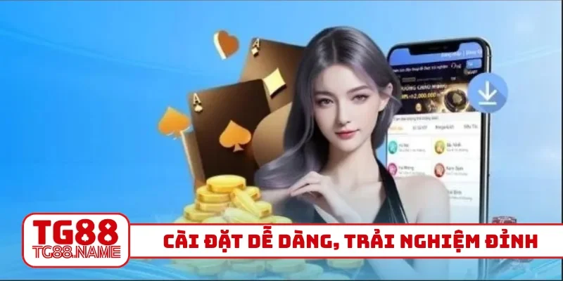 Cài đặt dễ dàng, trải nghiệm đỉnh nhất