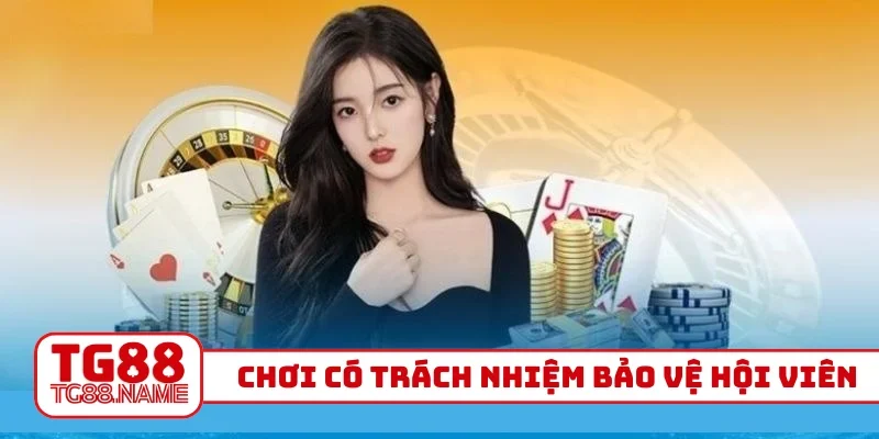 Chơi có trách nhiệm bảo vệ hội viên