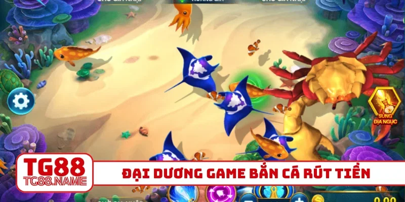 Đại dương game bắn cá rút tiền