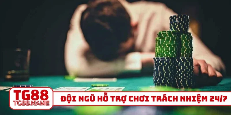 Đội ngũ hỗ trợ chơi trách nhiệm 24/7