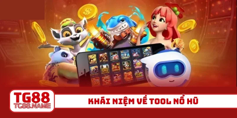 Khái niệm về tool nổ hũ