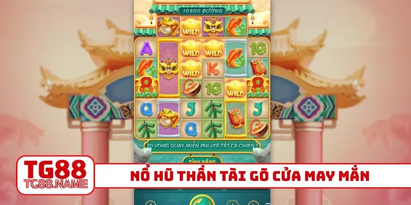 Nổ hũ Thần Tài gõ cửa may mắn