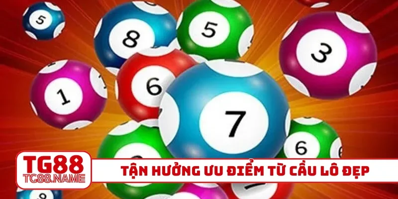 Tận hưởng ưu điểm từ cầu lô đẹp